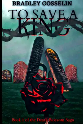 To Save A King (The Death Blossom Saga) poster