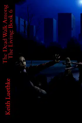 The Dead Walk Among The Living: Book 6 poster