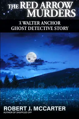 The Red Arrow Murders (A Walter Anchor Ghost Detective Story) poster