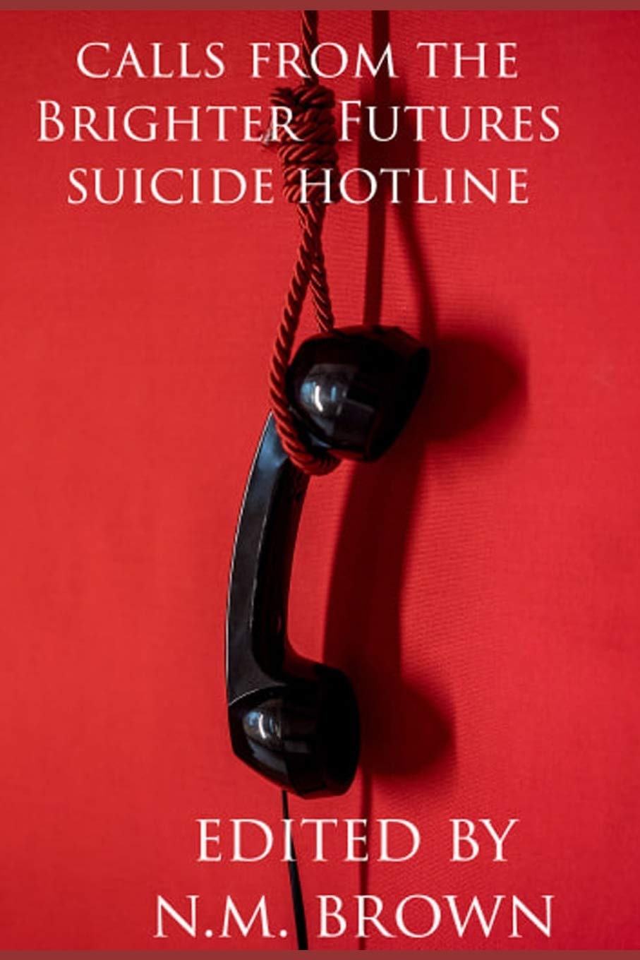 Calls From The Brighter Futures Suicide Hotline poster