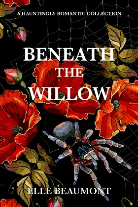Beneath the Willow: A Hauntingly Romantic Collection poster