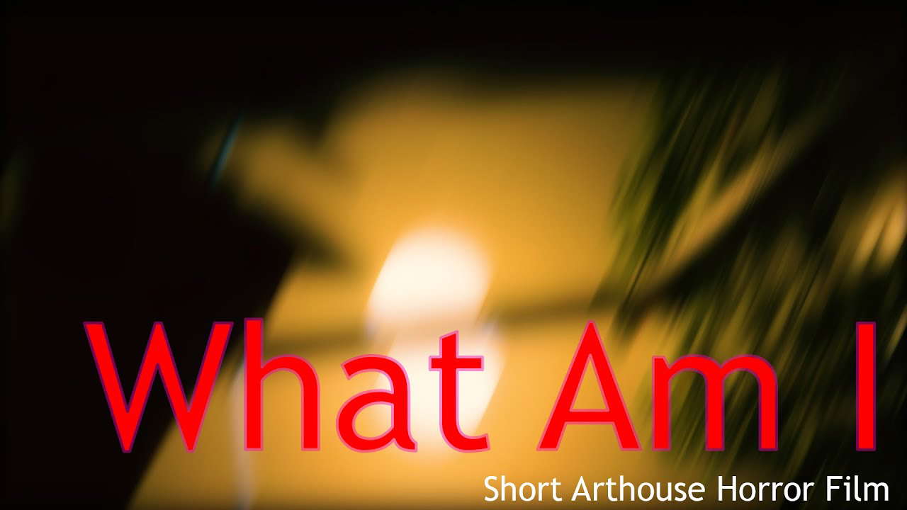 Arthouse-Horror Short Film | What Am I