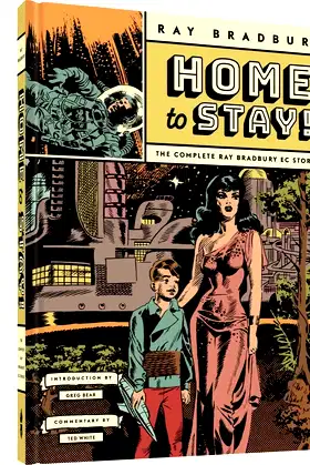 Home to Stay!: The Complete Ray Bradbury EC Stories poster