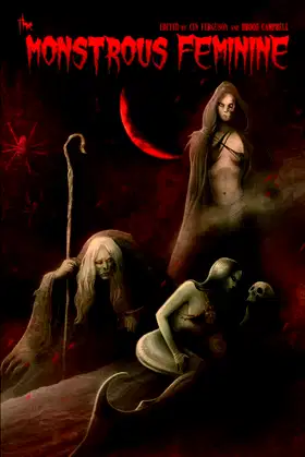 The Monstrous Feminine: Dark Tales of Dangerous Women poster