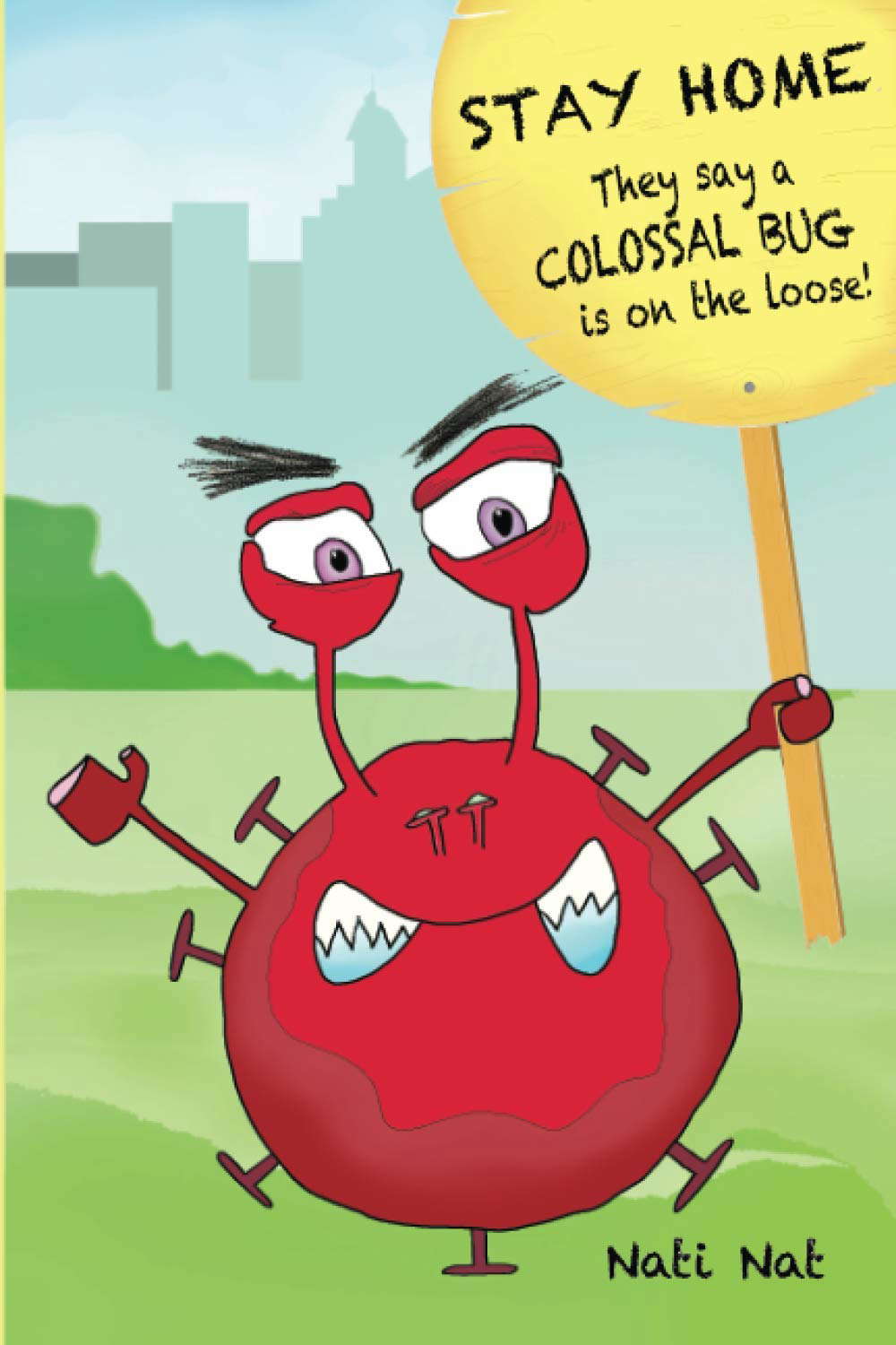 STAY HOME - They say a COLOSSAL BUG is on the loose! poster