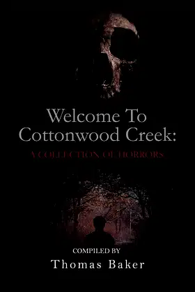 Welcome To Cottonwood Creek: A Collection Of Horrors poster