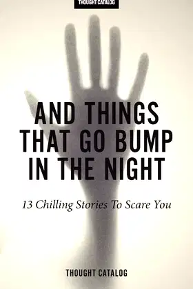 And Things That Go Bump In The Night: 13 Chilling Stories To Scare You poster