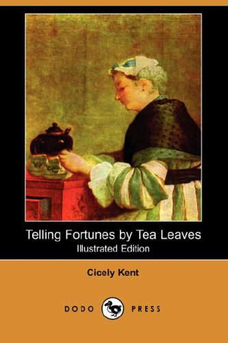 Telling Fortunes by Tea Leaves (Illustrated Edition) (Dodo Press) poster