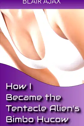 How I Became the Tentacle Alien’s Bimbo Hucow poster
