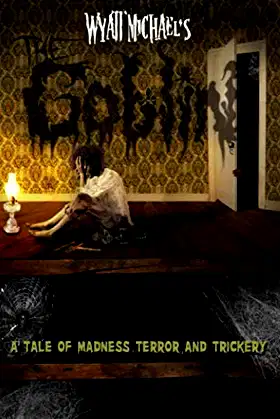 The Goblin: A Tale of Madness, Terror, and Trickery poster