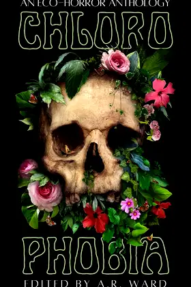 Chlorophobia: An Eco-Horror Anthology poster