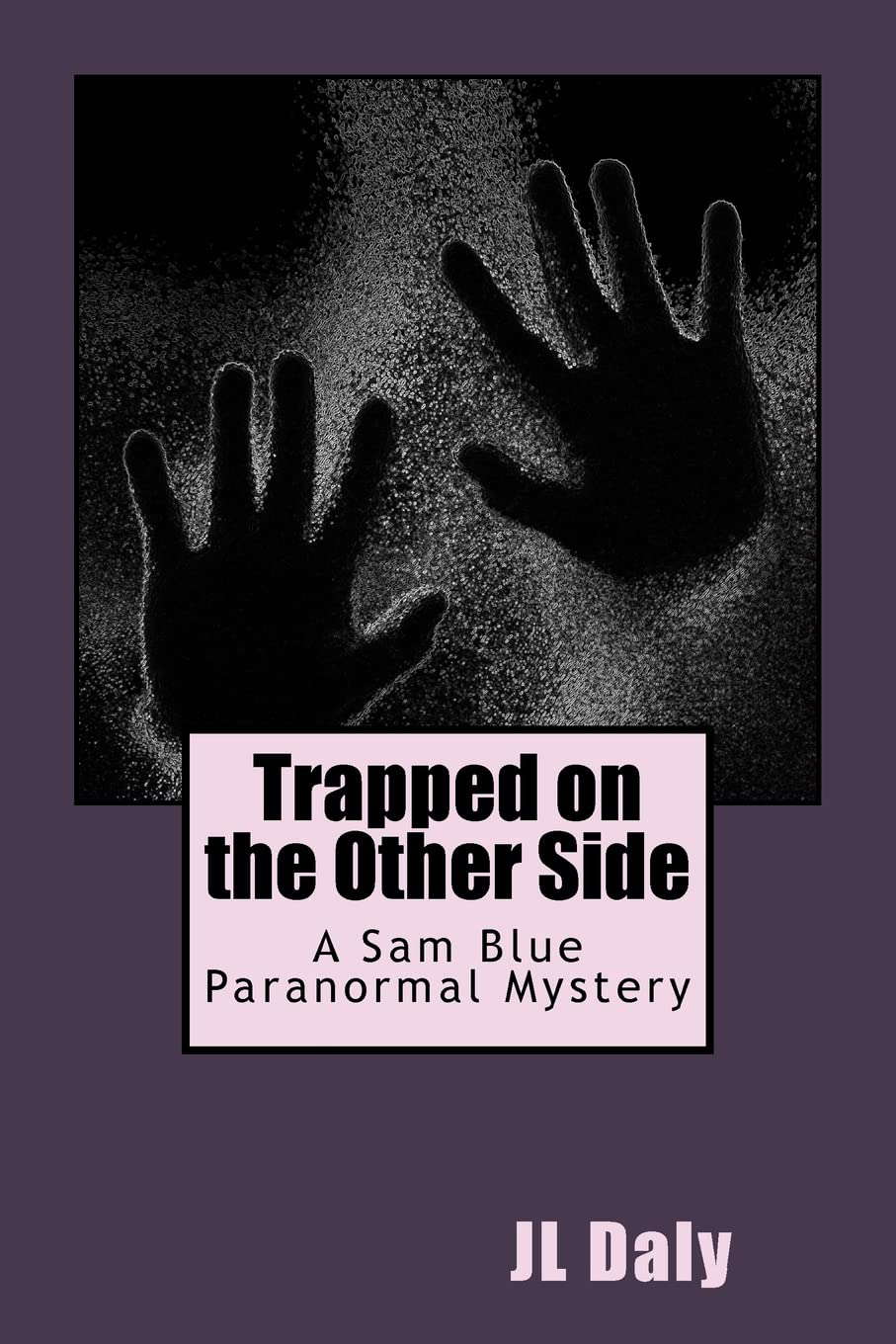 Trapped on the Other Side: Sam Blue's Paranormal Mysteries poster