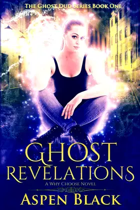 Ghost Revelations: A why choose novel (The Ghost Dud Series) poster