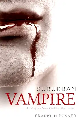 Suburban Vampire: A Tale of the Human Condition—With Vampires (Volume 1) poster