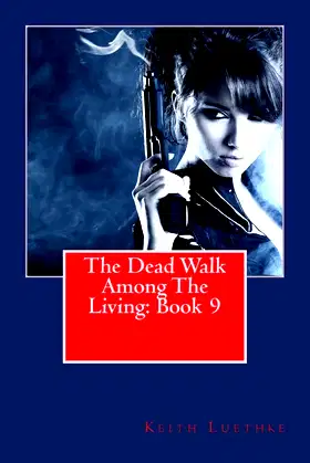 The Dead Walk Among The Living: Book 9 poster