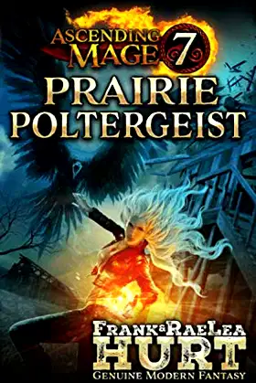 Ascending Mage 7 Prairie Poltergeist: A Modern Fantasy Thriller poster