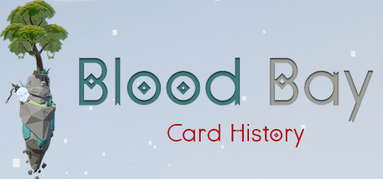 Blood Bay: Card History capsule