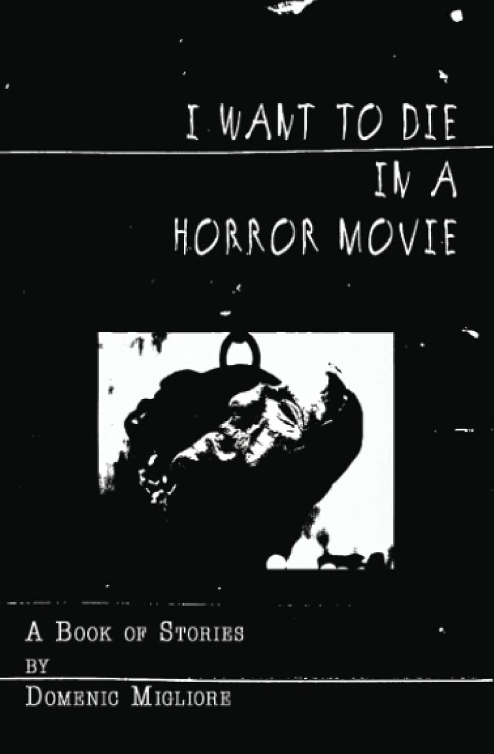 I Want to Die in a Horror Movie: A Book of Stories poster