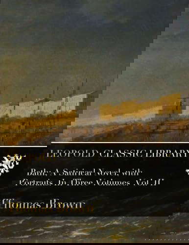 Bath; A Satirical Novel, with Portraits. In Three Volumes. Vol. II poster