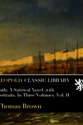Bath; A Satirical Novel, with Portraits. In Three Volumes. Vol. II poster