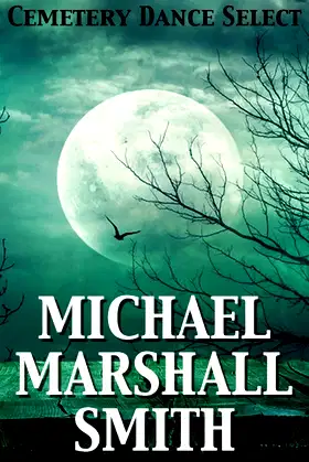 Cemetery Dance Select: Michael Marshall Smith poster