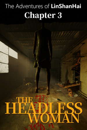 The Adventures of LinShanHai - Chapter3:The Headless Woman poster