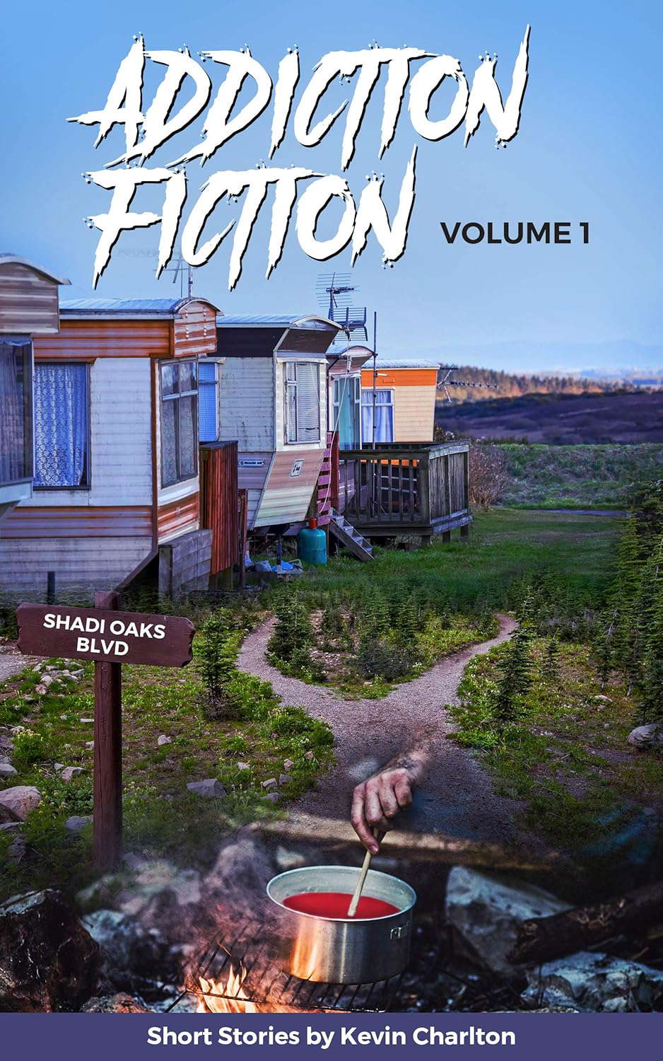 Addiction Fiction - Volume 1: Short Stories by Kevin Charlton poster