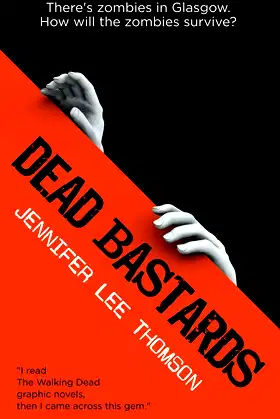 Dead Bastards: There's zombies in Glasgow: How will the zombies survive? poster