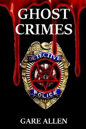 Ghost Crimes: Based on Actual Paranormal Cases (The Ghost Crimes Series™) poster