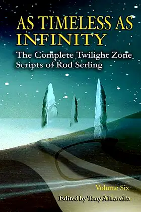 As Timeless As Infinity: The Complete Twilight zone Scripts of Rod Serling poster