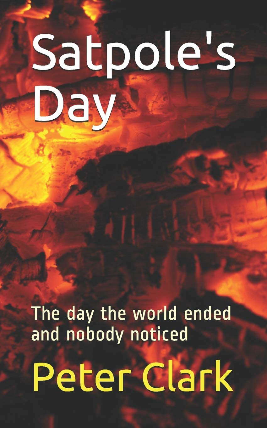 Satpole's Day: The day the world ended and nobody noticed poster