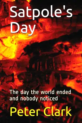 Satpole's Day: The day the world ended and nobody noticed poster