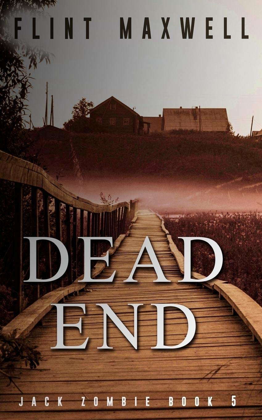 Dead End: A Zombie Novel (Jack Zombie) (Volume 5) poster