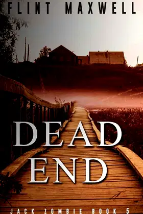 Dead End: A Zombie Novel (Jack Zombie) (Volume 5) poster