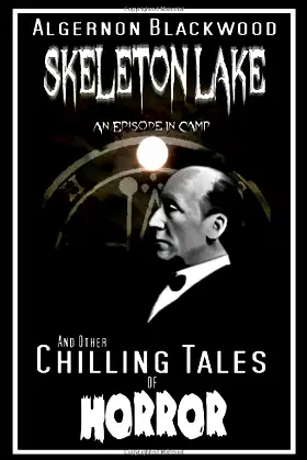 Skeleton Lake: An Episode In Camp: And Other Chilling Tales Of Horror poster