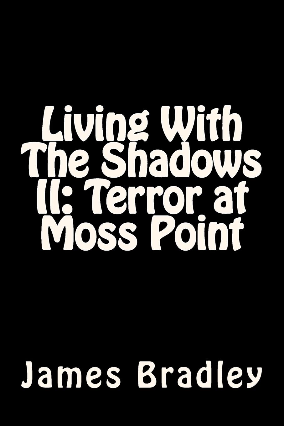 Living With The Shadows II: Terror at Moss Point: Terror at Moss Point poster