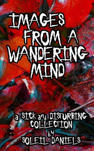Images from a Wandering Mind: a Sick and Disturbing Collection poster