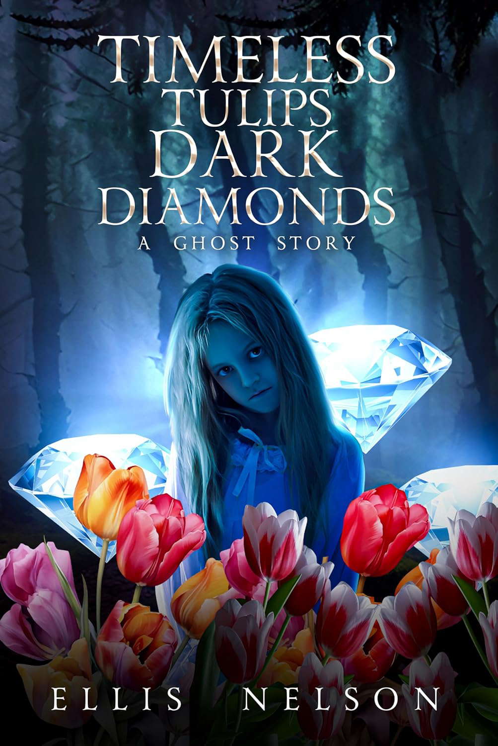 Timeless Tulips, Dark Diamonds: A Ghost Story poster