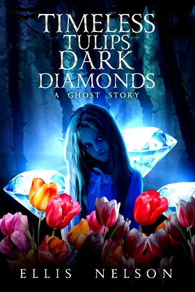 Timeless Tulips, Dark Diamonds: A Ghost Story poster