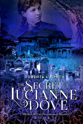 The Secret of Lucianne Dove (Mickey McCoy Paranormal Mystery) poster