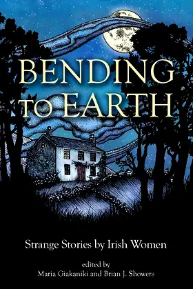 Bending to Earth: Strange Stories by Irish Women poster
