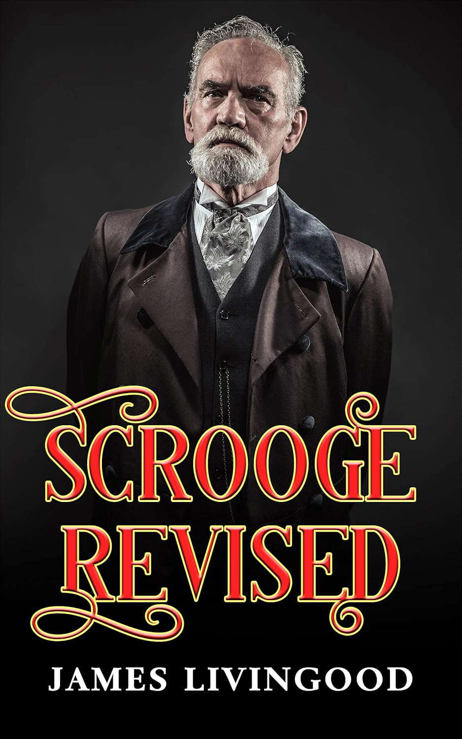 Scrooge Revised: A Christmas Fiction Based on the Classic poster