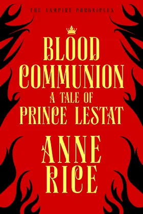 Blood Communion: A Tale of Prince Lestat (The Vampire Chronicles 13) poster
