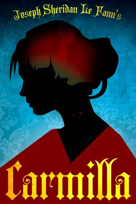Joseph Sheridan Le Fanu's Carmilla: The First Female Vampire poster