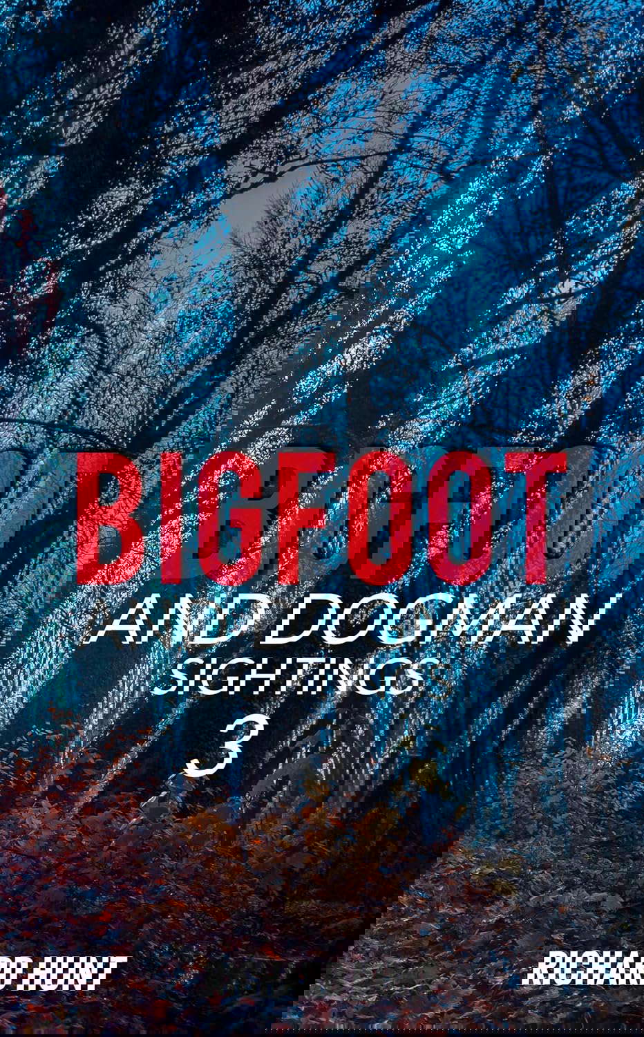 Bigfoot and Dogman Sightings 3: A Collection of Unsettling Encounters poster