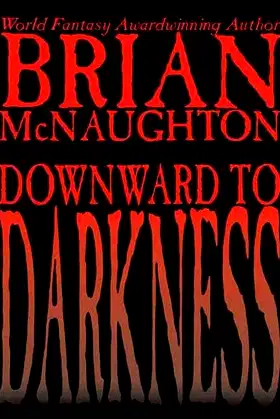 Downward to Darkness: A Cthulhu Mythos Novel poster