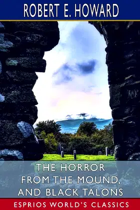 The Horror from the Mound, and Black Talons (Esprios Classics) poster