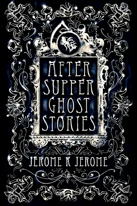 After-Supper Ghost Stories: Annotated Edition poster