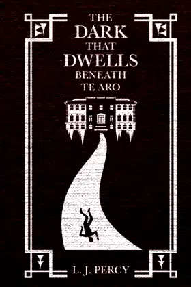 The Dark that Dwells Beneath Te Aro poster