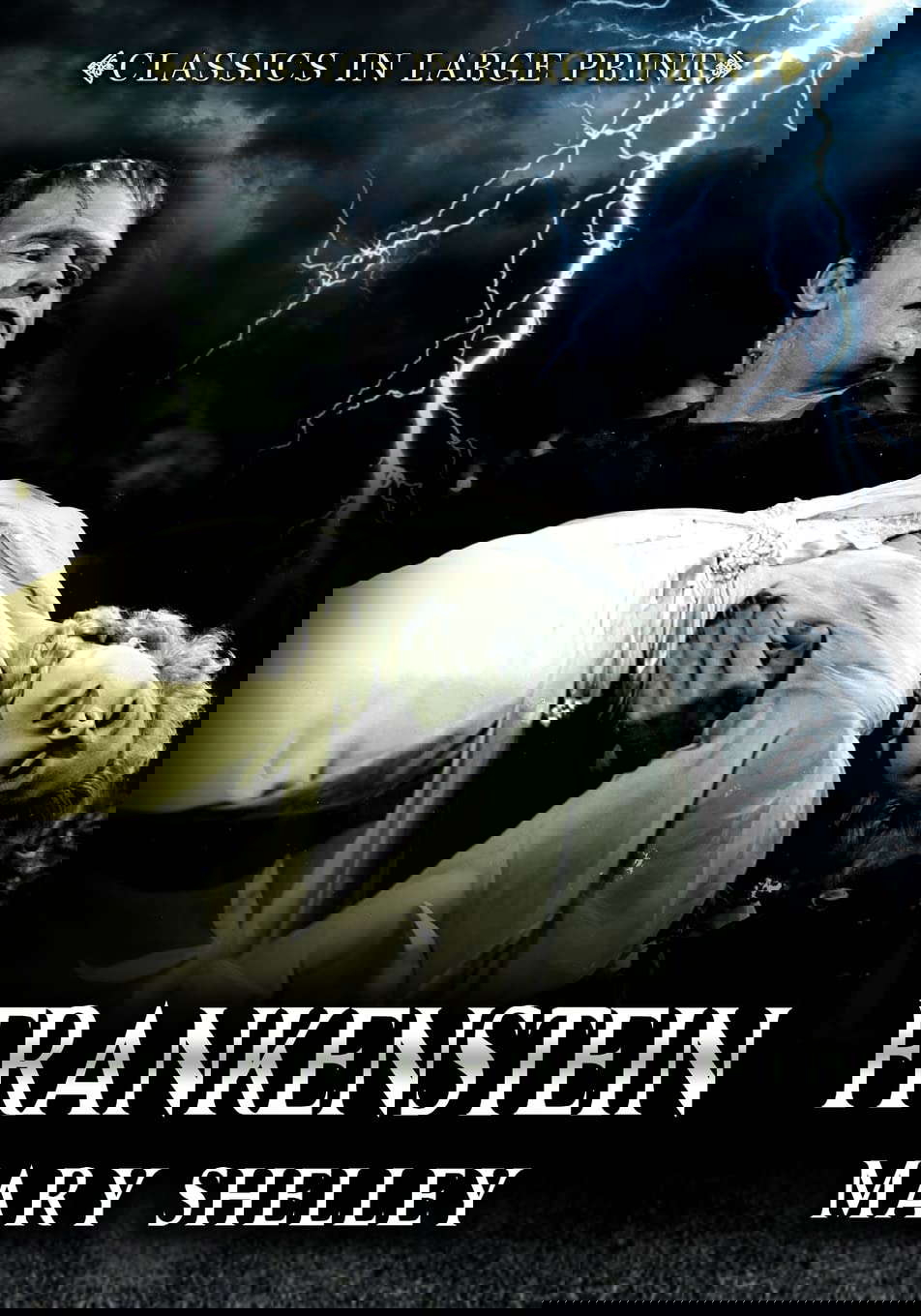 Frankenstein - Classics in Large Print: The Modern Prometheus poster